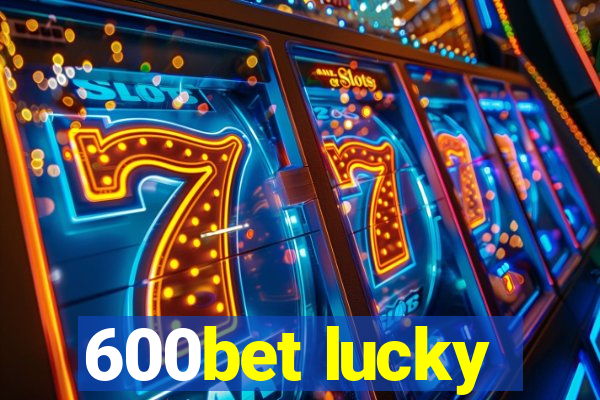 600bet lucky